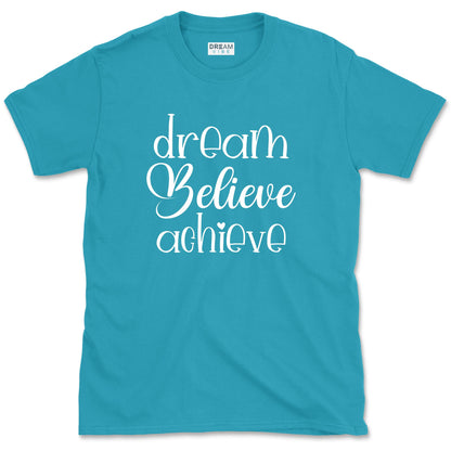 Dream Believe Achieve T-Shirt