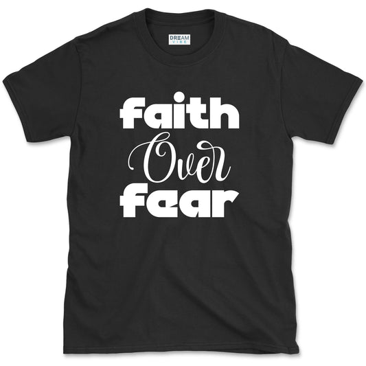 Faith Over Fear Motivational T-Shirt