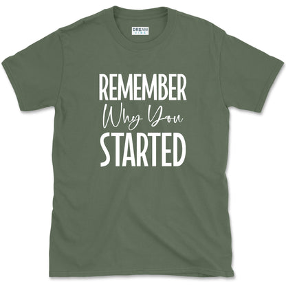 Remember Why You Started Motivational T-Shirt