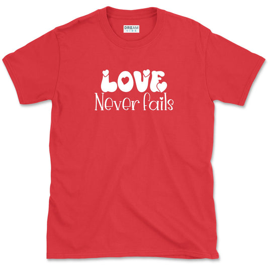 Love Never Fails Inspirational T-Shirt