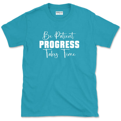 Be Patient Progress Takes Time Motivational T-Shirt
