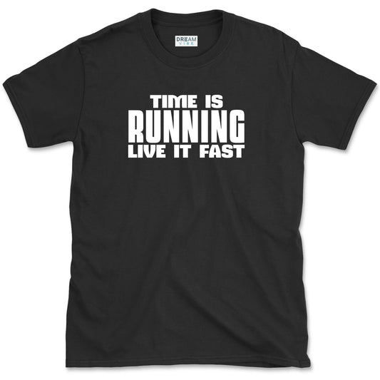 Time Is Running Live It Fast T-Shirt