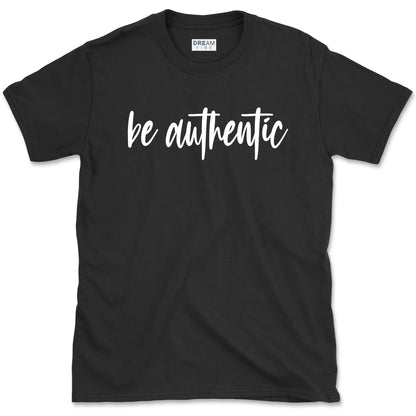 Be Authentic Inspirational T-Shirt