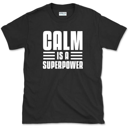 Calm Is A Superpower T-Shirt