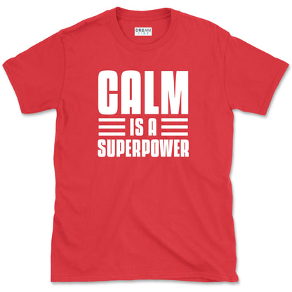 Calm Is A Superpower T-Shirt