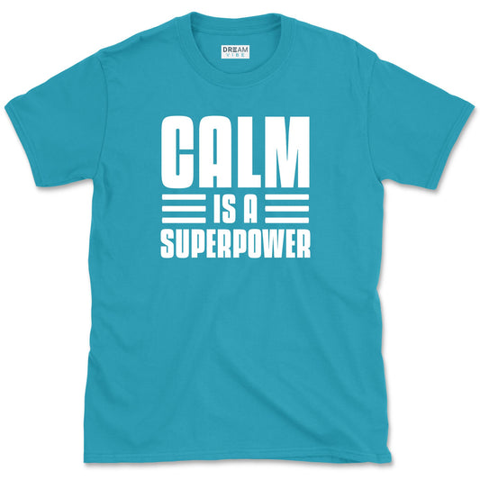 Calm Is A Superpower T-Shirt
