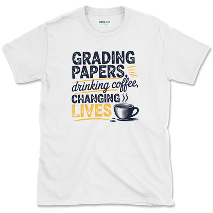 Grading Papers Drinking Coffee Changing Lives Teacher T-Shirt