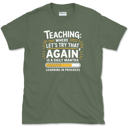 Teaching Where "Let’s Try That Again" Is a Daily Mantra Teacher T-Shirt