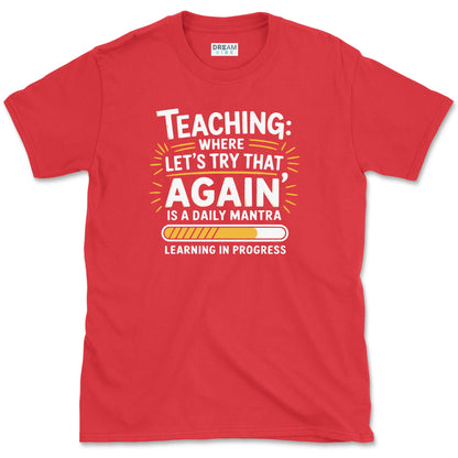 Teaching Where "Let’s Try That Again" Is a Daily Mantra Teacher T-Shirt