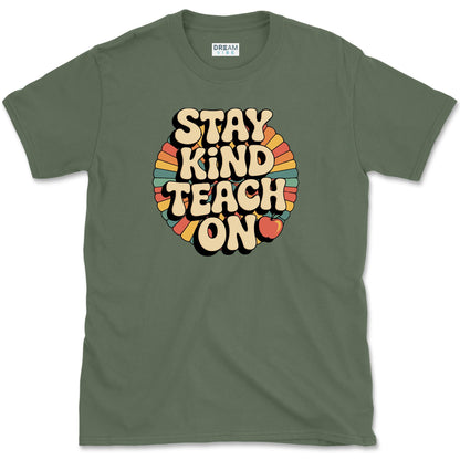 Stay Kind Teach On Teacher T-Shirt