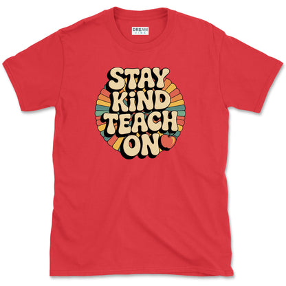 Stay Kind Teach On Teacher T-Shirt