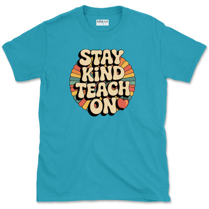 Stay Kind Teach On Teacher T-Shirt