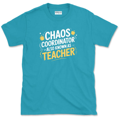 Chaos Coordinator - Also Known As Teacher T-Shirt
