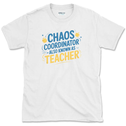 Chaos Coordinator - Also Known As Teacher T-Shirt