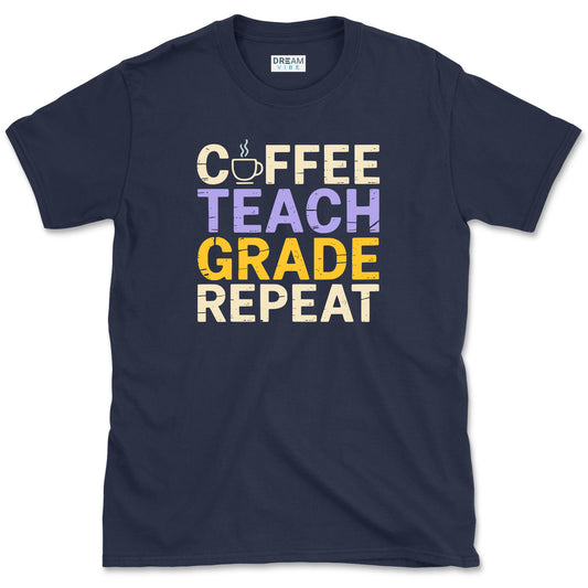 Coffee Teach Grade Repeat Teacher T-Shirt