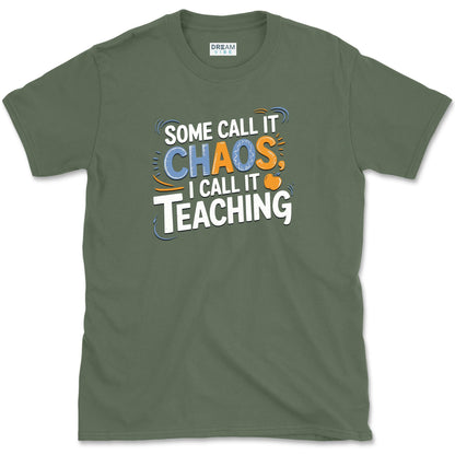Some Call It Chaos I Call It Teaching T-Shirt