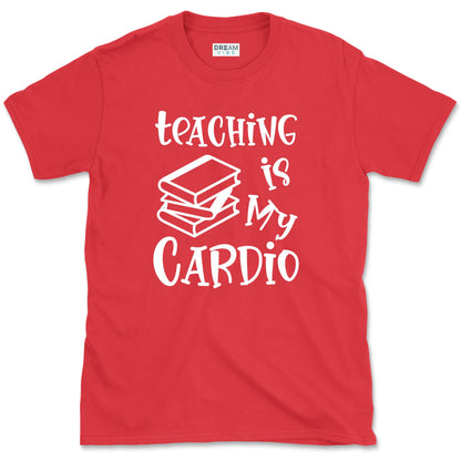 Teaching Is My Cardio Teacher T-Shirt