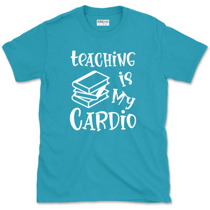 Teaching Is My Cardio Teacher T-Shirt