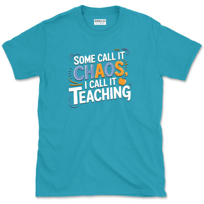 Some Call It Chaos I Call It Teaching T-Shirt