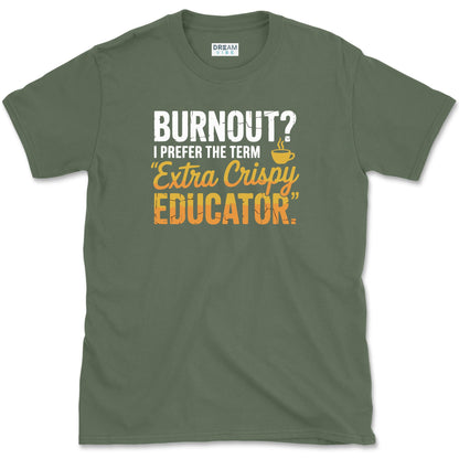 Extra Crispy Educator Teacher T-Shirt