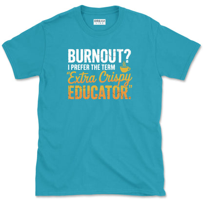 Extra Crispy Educator Teacher T-Shirt