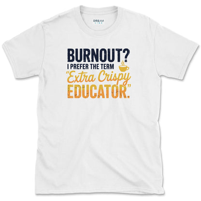 Extra Crispy Educator Teacher T-Shirt