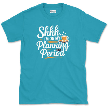 Shhh... I’m on My Planning Period Teacher T-Shirt