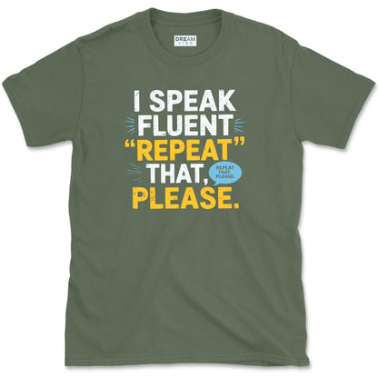 I Speak Fluent Repeat That, Please Teacher T-Shirt