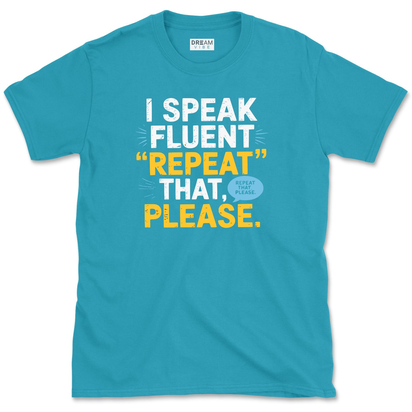 I Speak Fluent Repeat That, Please Teacher T-Shirt
