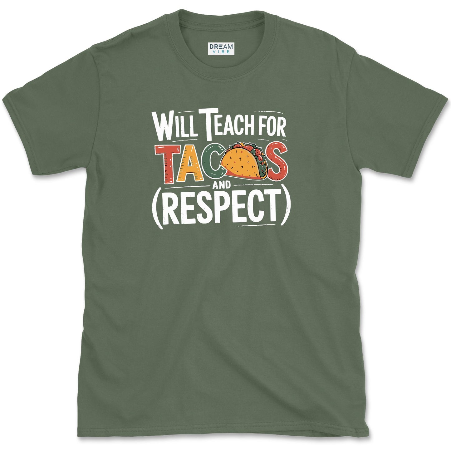 Will Teach For Tacos And Respect Teacher T-Shirt