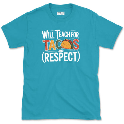 Will Teach For Tacos And Respect Teacher T-Shirt