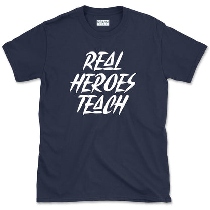Real Heroes Teach T-Shirt