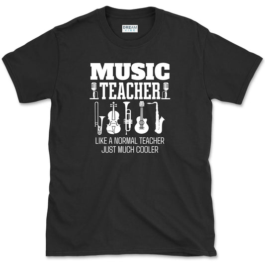 Music Teacher Like A Normal Teacher Just Much Cooler T-Shirt