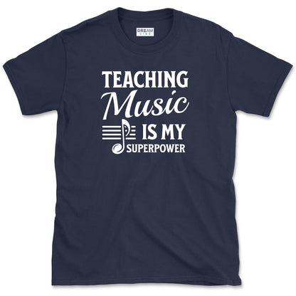 Teaching Music Is My Superpower T-Shirt