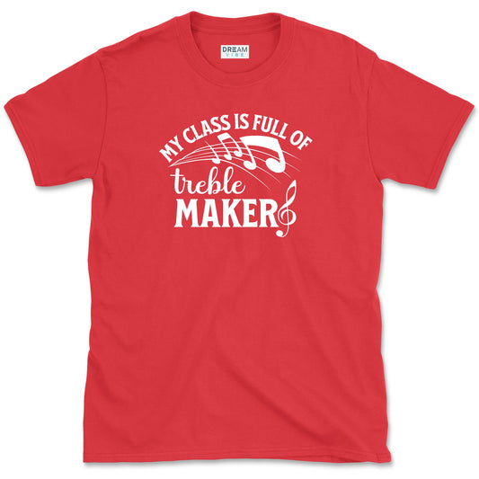 My Class Is Full Of Treble Makers Music Teacher T-Shirt