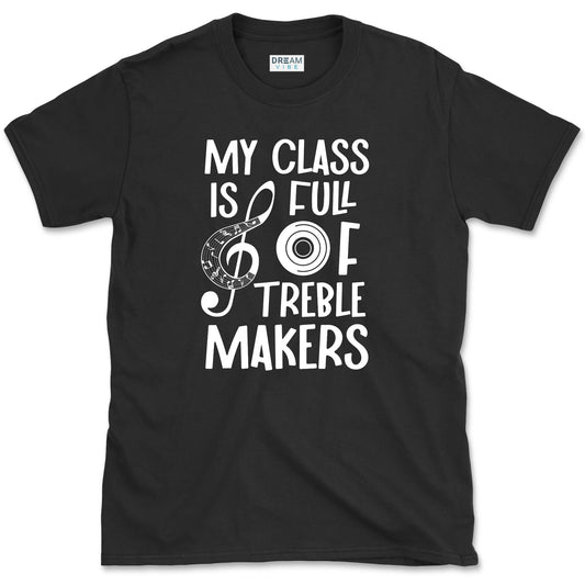 My Class Is Full Of Treble Makers Music T-Shirt