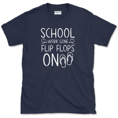School Work Gone Flip Flops On Teacher T-Shirt