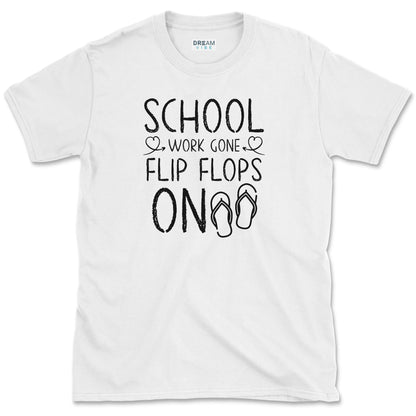 School Work Gone Flip Flops On Teacher T-Shirt