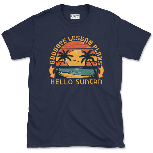 Goodbye Lesson Plan Hello Suntan Teacher T-Shirt