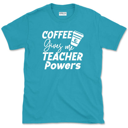 Coffee Gives Me Teacher Powers T-Shirt