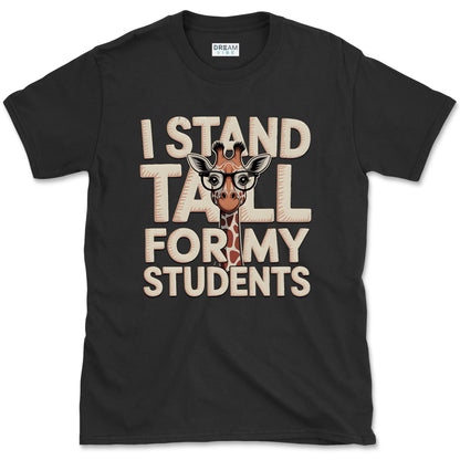 I Stand Tall For My Students Teacher T-Shirt