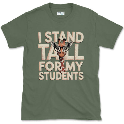 I Stand Tall For My Students Teacher T-Shirt