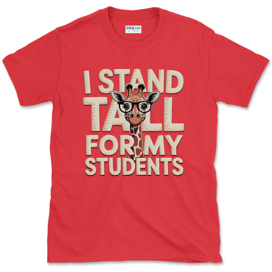 I Stand Tall For My Students Teacher T-Shirt
