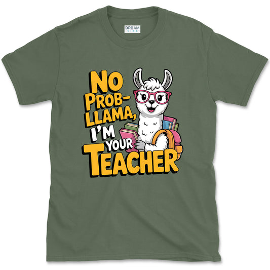 No Prob-llama, I’m Your Teacher T-Shirt