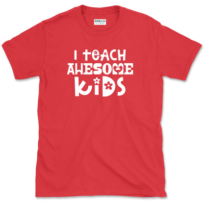 I Teach Awesome Kids T-Shirt
