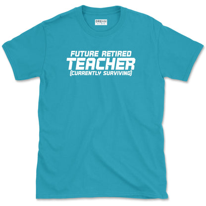 Future Retired Teacher Currently Surviving T-Shirt