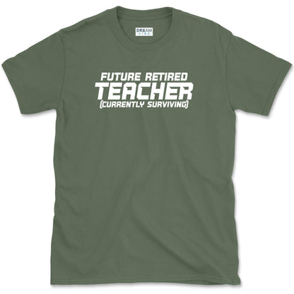 Future Retired Teacher Currently Surviving T-Shirt