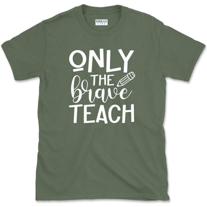 Only The Brave Teach T-Shirt