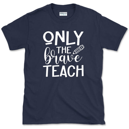 Only The Brave Teach T-Shirt