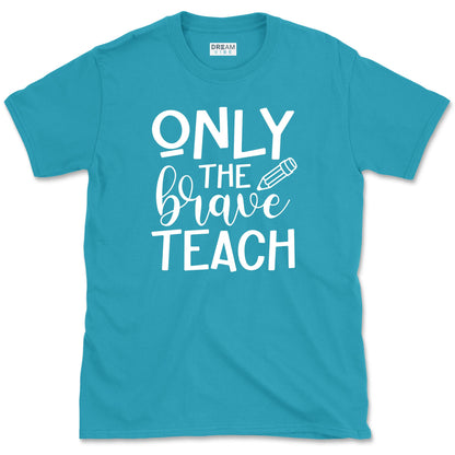 Only The Brave Teach T-Shirt